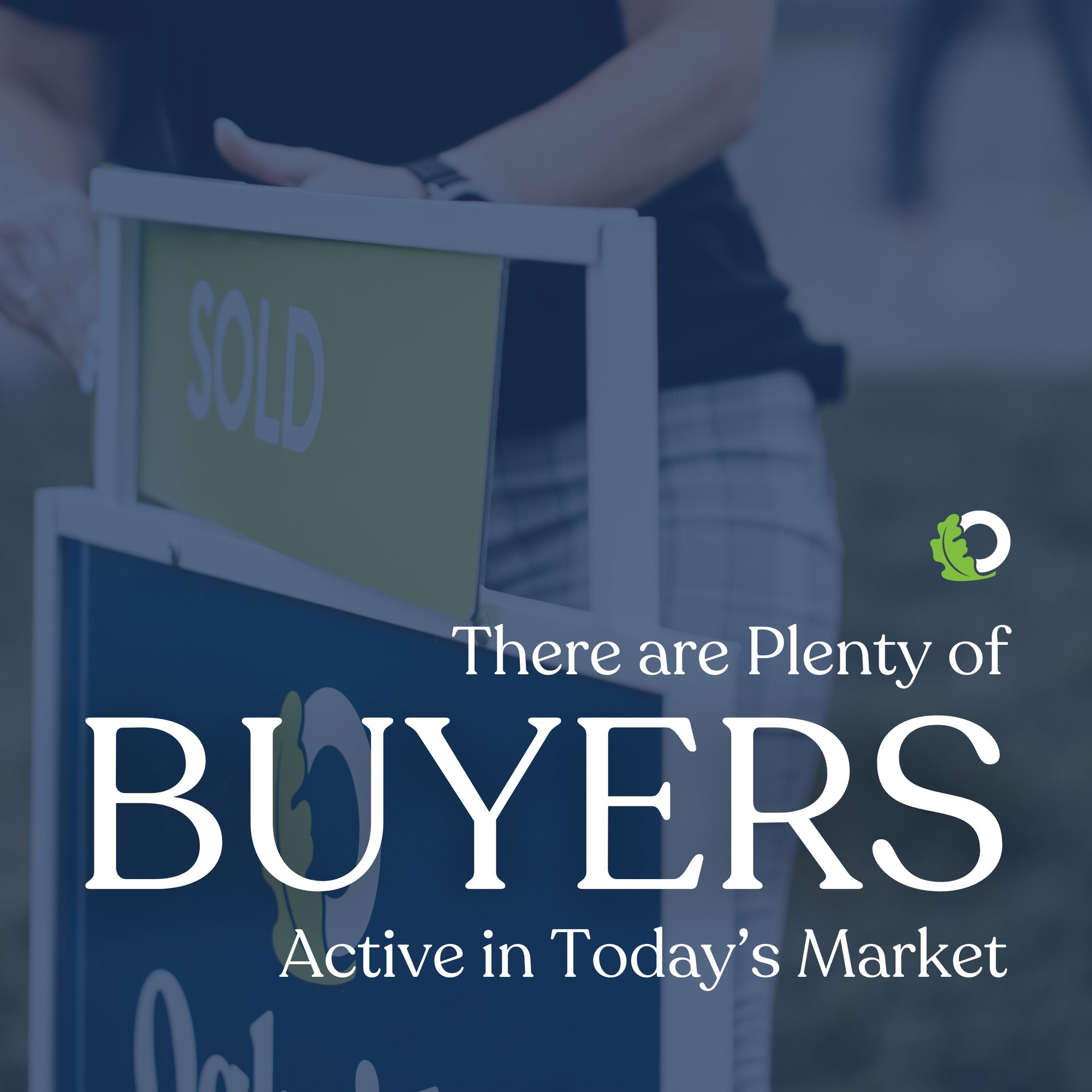 There are plenty of Buyers in Today's Housing Market | Oakridge Real Estate